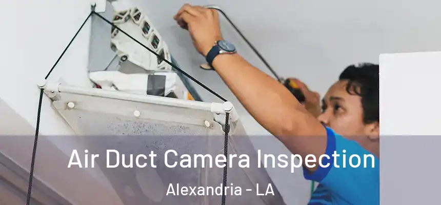  Air Duct Camera Inspection Alexandria - LA