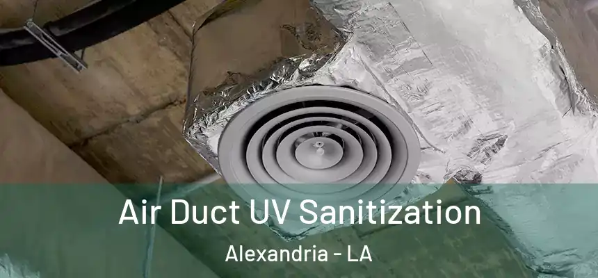  Air Duct UV Sanitization Alexandria - LA