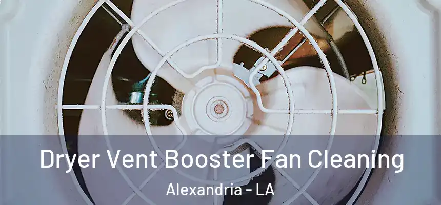  Dryer Vent Booster Fan Cleaning Alexandria - LA