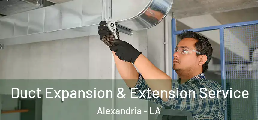  Duct Expansion & Extension Service Alexandria - LA