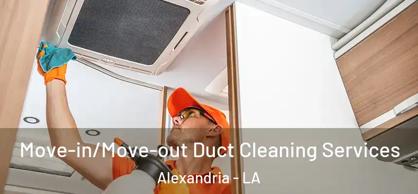  Move-in/Move-out Duct Cleaning Services Alexandria - LA