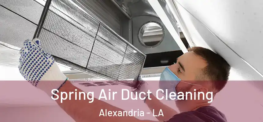  Spring Air Duct Cleaning Alexandria - LA